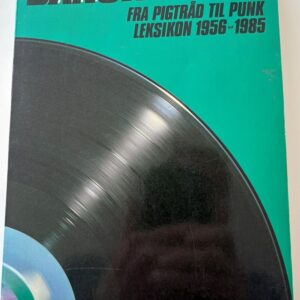 Dansk Rock - Fra pigtråd til punk. Leksikon 1956-1985